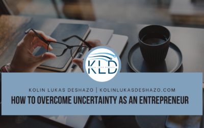 How to Overcome Uncertainty as an Entrepreneur